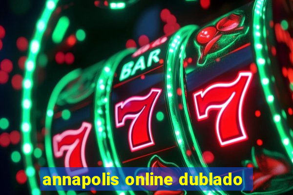 annapolis online dublado